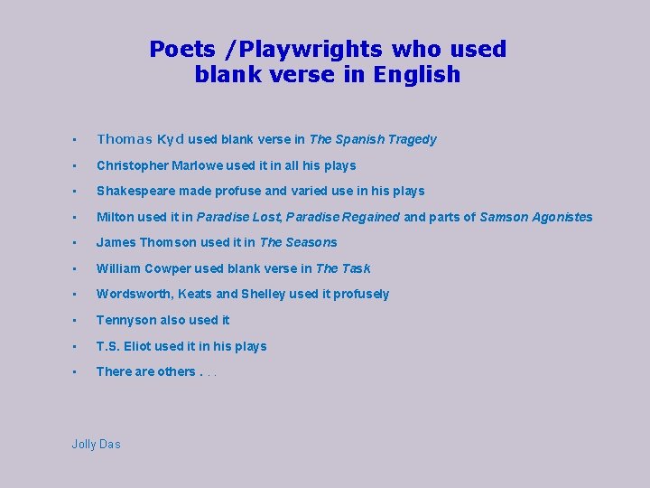 Poets /Playwrights who used blank verse in English • Thomas Kyd used blank verse