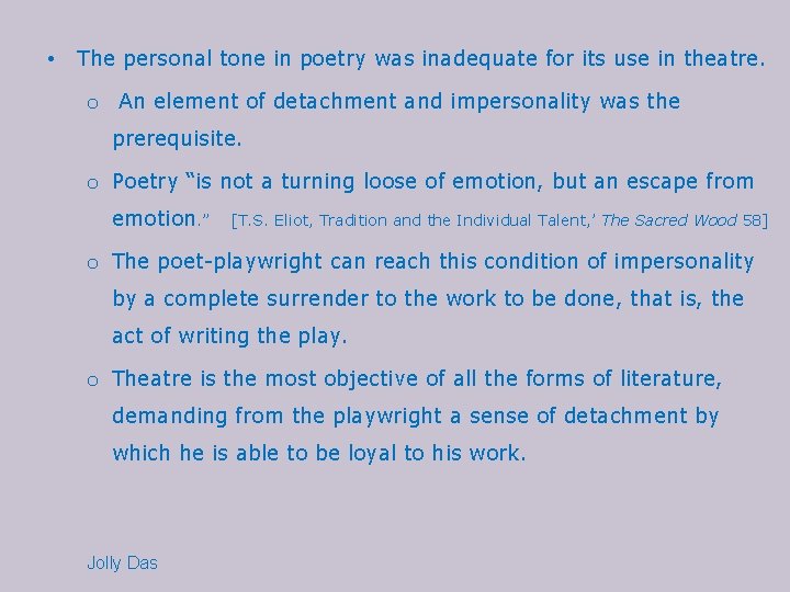  • The personal tone in poetry was inadequate for its use in theatre.