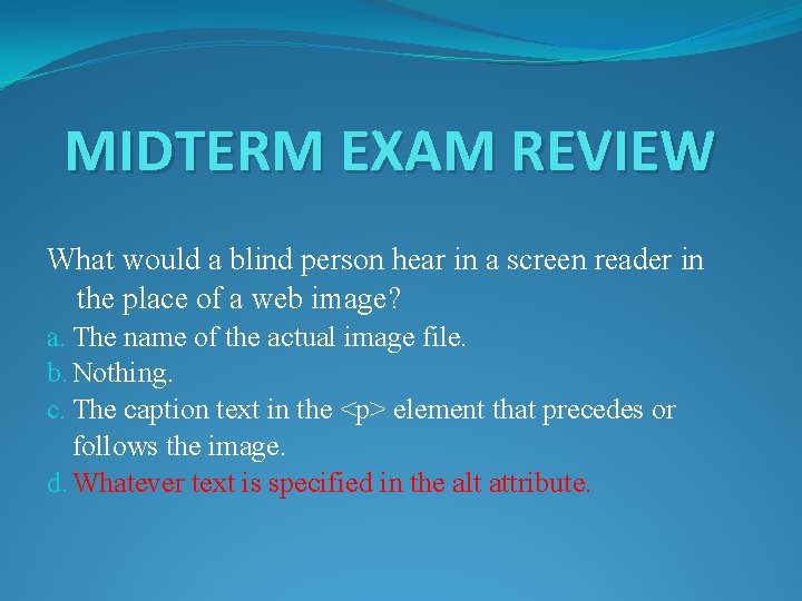 MIDTERM EXAM REVIEW What would a blind person hear in a screen reader in