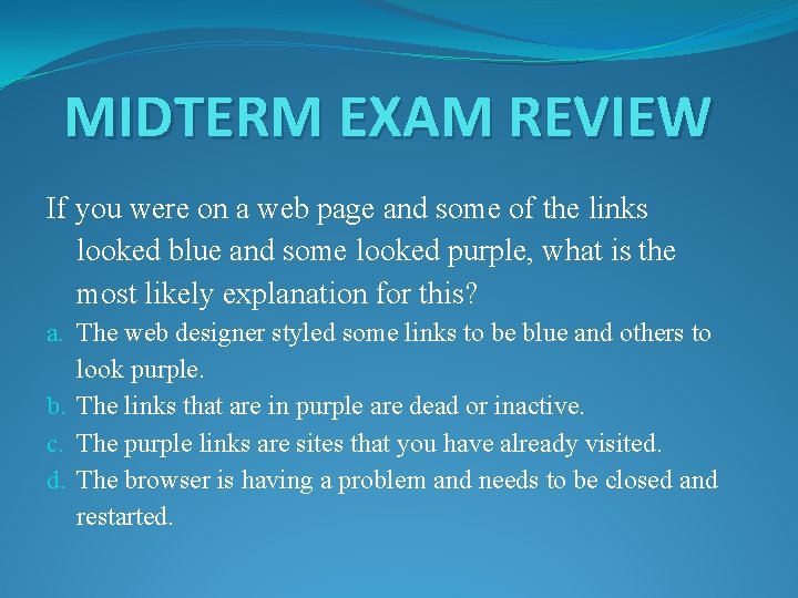 MIDTERM EXAM REVIEW If you were on a web page and some of the