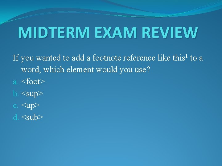 MIDTERM EXAM REVIEW If you wanted to add a footnote reference like this 1
