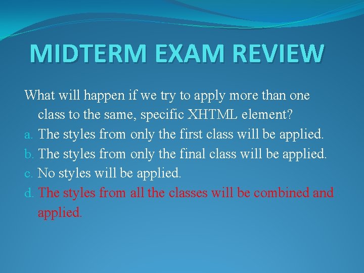MIDTERM EXAM REVIEW What will happen if we try to apply more than one