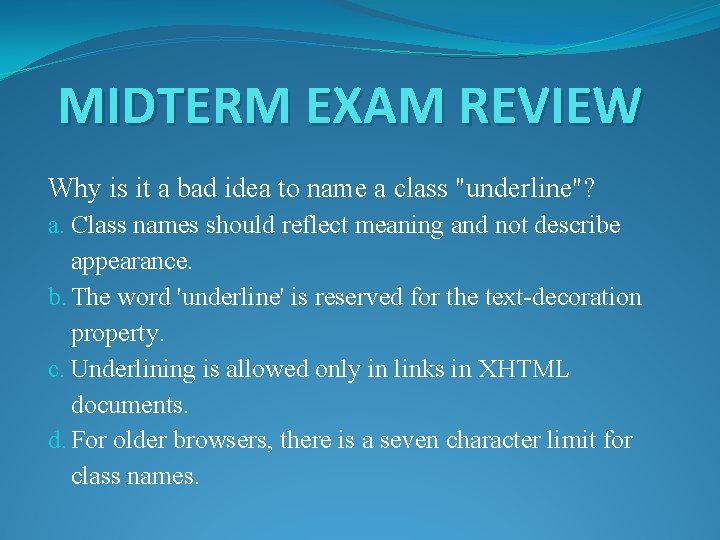 MIDTERM EXAM REVIEW Why is it a bad idea to name a class "underline"?