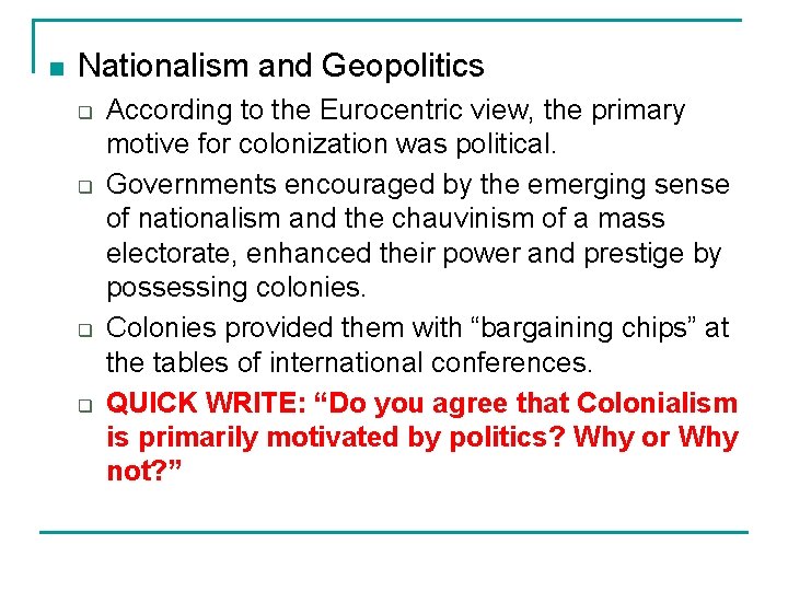 n Nationalism and Geopolitics q q According to the Eurocentric view, the primary motive