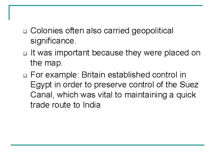 q q q Colonies often also carried geopolitical significance. It was important because they