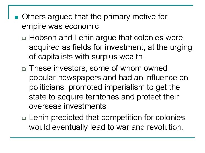 n Others argued that the primary motive for empire was economic q Hobson and