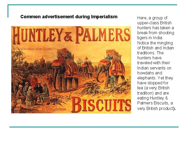 Common advertisement during Imperialism Here, a group of upper-class British hunters has taken a