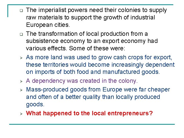 q q Ø Ø The imperialist powers need their colonies to supply raw materials