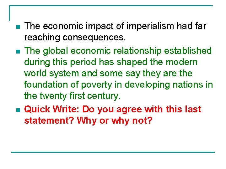 n n n The economic impact of imperialism had far reaching consequences. The global