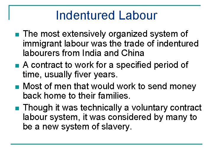 Indentured Labour n n The most extensively organized system of immigrant labour was the