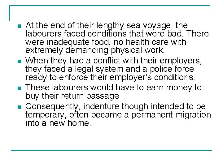 n n At the end of their lengthy sea voyage, the labourers faced conditions