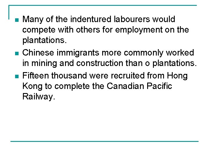 n n n Many of the indentured labourers would compete with others for employment