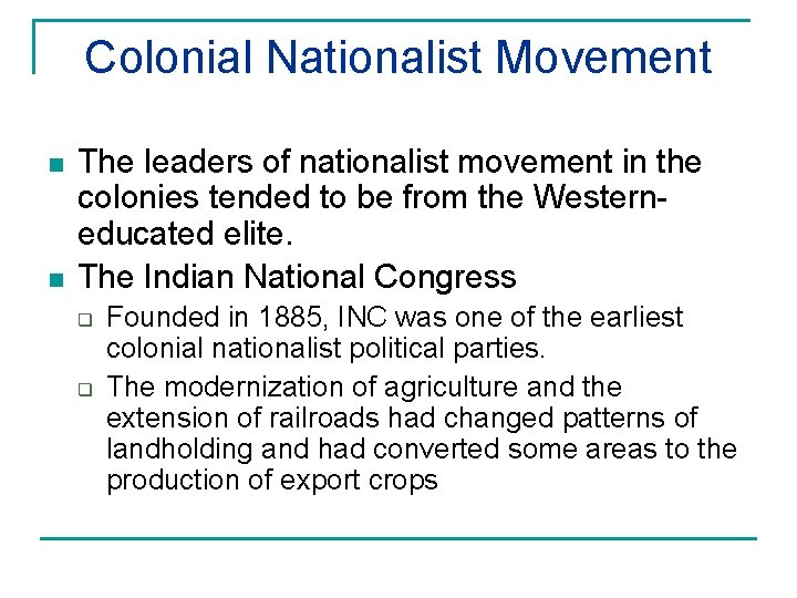 Colonial Nationalist Movement n n The leaders of nationalist movement in the colonies tended