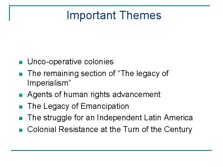 Important Themes n n n Unco-operative colonies The remaining section of “The legacy of