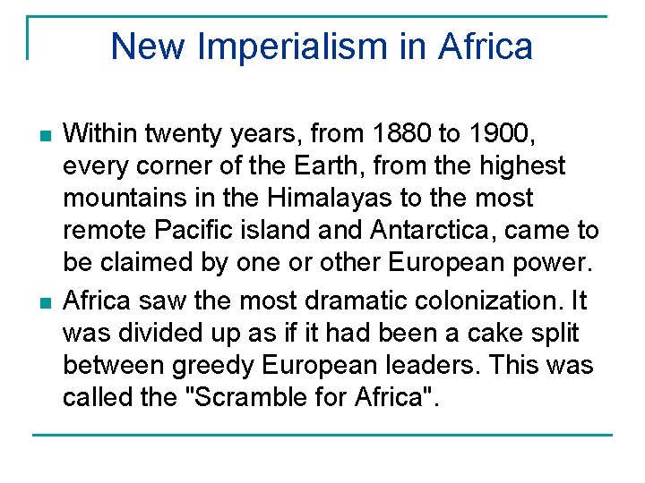 New Imperialism in Africa n n Within twenty years, from 1880 to 1900, every