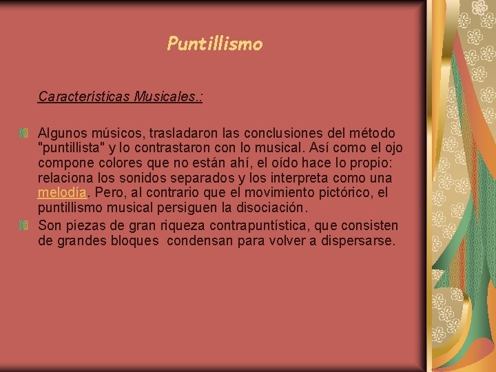 Puntillismo Características Musicales. : Algunos músicos, trasladaron las conclusiones del método "puntillista" y lo