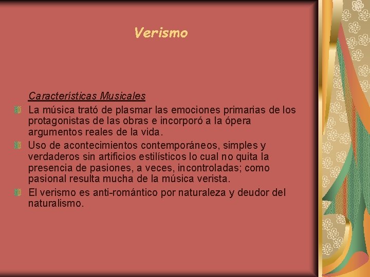 Verismo Características Musicales La música trató de plasmar las emociones primarias de los protagonistas