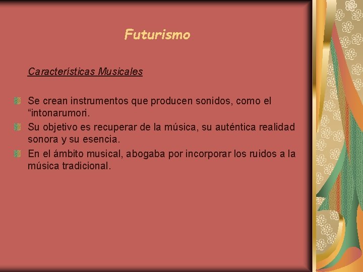 Futurismo Características Musicales Se crean instrumentos que producen sonidos, como el “intonarumori. Su objetivo