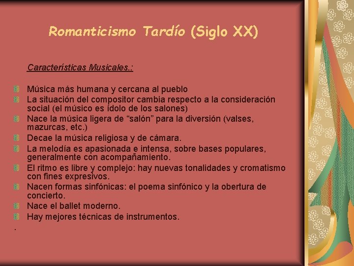 Romanticismo Tardío (Siglo XX) Características Musicales. : Música más humana y cercana al pueblo