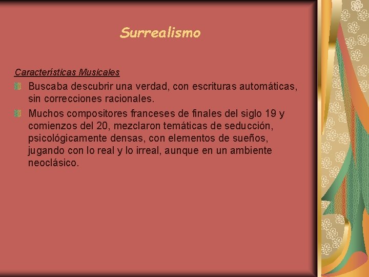 Surrealismo Características Musicales Buscaba descubrir una verdad, con escrituras automáticas, sin correcciones racionales. Muchos