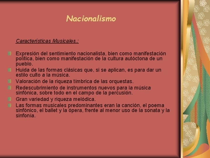 Nacionalismo Características Musicales. : Expresión del sentimiento nacionalista, bien como manifestación política, bien como