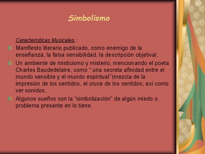 Simbolismo Características Musicales. : Manifiesto literario publicado, como enemigo de la enseñanza, la falsa