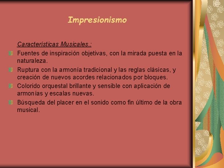 Impresionismo Características Musicales. : Fuentes de inspiración objetivas, con la mirada puesta en la