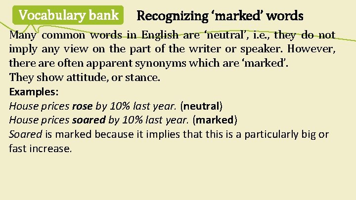 Vocabulary bank Recognizing ‘marked’ words Many common words in English are ‘neutral’, i. e. Vocabulary bank Recognizing ‘marked’ words Many common words in English are ‘neutral’, i. e.