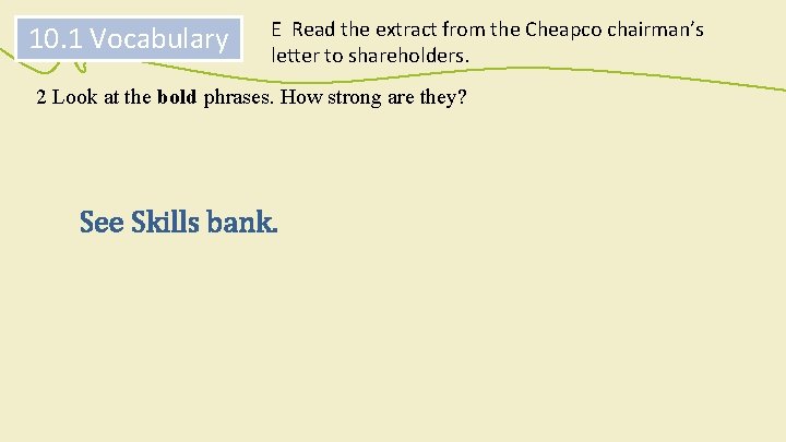 10. 1 Vocabulary E Read the extract from the Cheapco chairman’s letter to shareholders. 10. 1 Vocabulary E Read the extract from the Cheapco chairman’s letter to shareholders.
