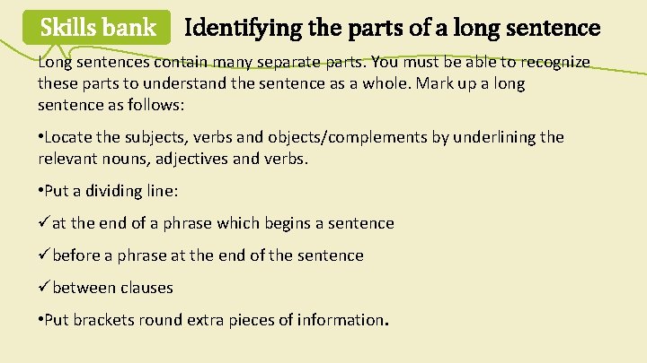 Skills bank Identifying the parts of a long sentence Long sentences contain many separate Skills bank Identifying the parts of a long sentence Long sentences contain many separate