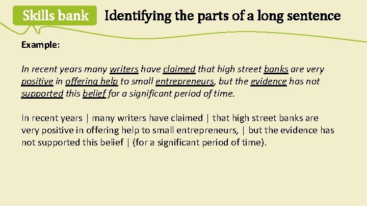 Skills bank Identifying the parts of a long sentence Example: In recent years many Skills bank Identifying the parts of a long sentence Example: In recent years many