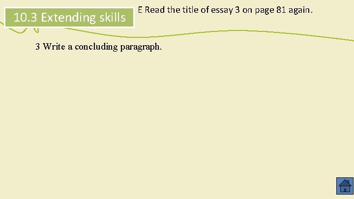 10. 3 Extending skills E Read the title of essay 3 on page 81 10. 3 Extending skills E Read the title of essay 3 on page 81