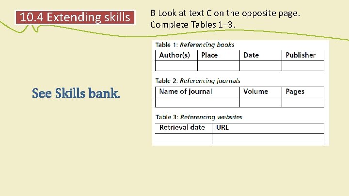 10. 4 Extending skills See Skills bank. B Look at text C on the 10. 4 Extending skills See Skills bank. B Look at text C on the