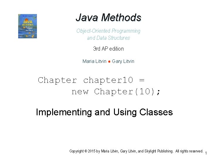 Java Methods Object-Oriented Programming and Data Structures 3 rd AP edition Maria Litvin ●