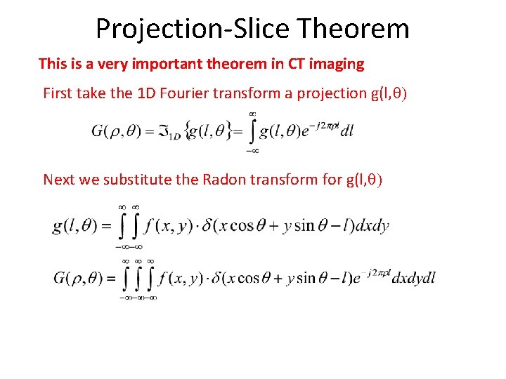 Projection-Slice Theorem This is a very important theorem in CT imaging First take the