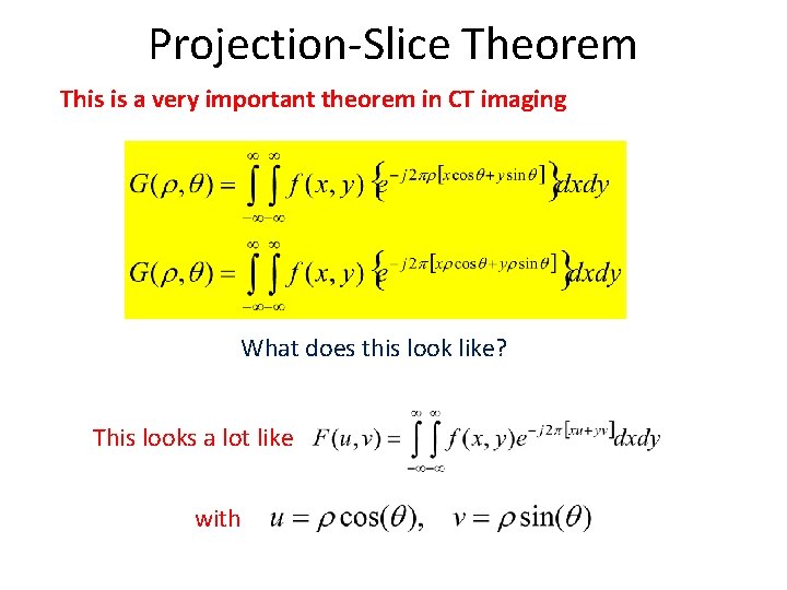 Projection-Slice Theorem This is a very important theorem in CT imaging What does this