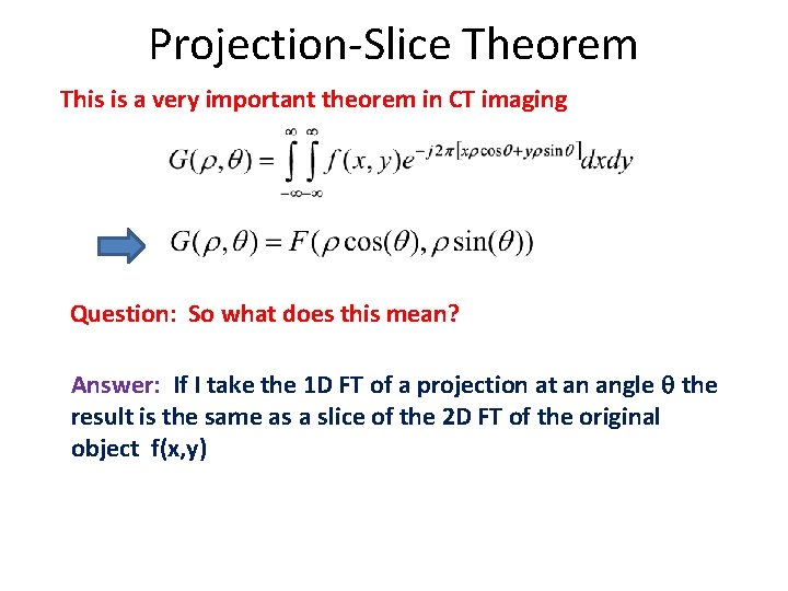 Projection-Slice Theorem This is a very important theorem in CT imaging Question: So what