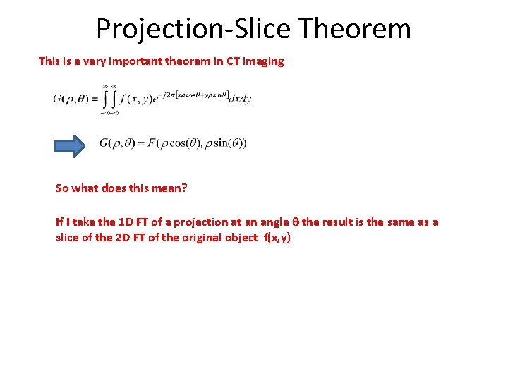 Projection-Slice Theorem This is a very important theorem in CT imaging So what does