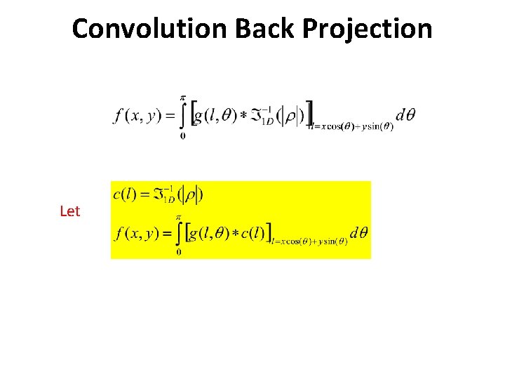 Convolution Back Projection Let 