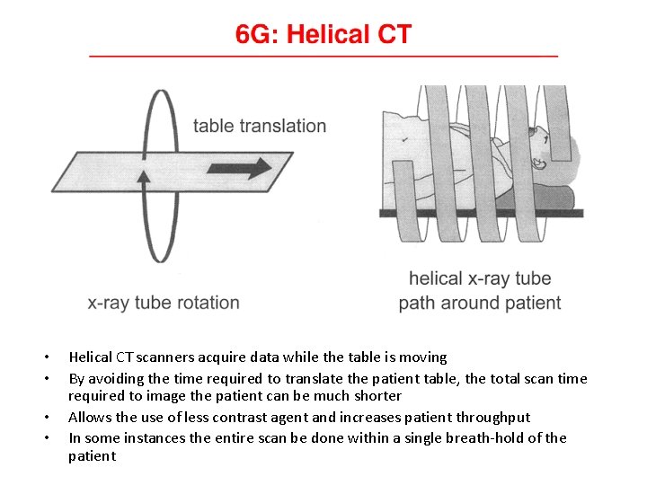  • • Helical CT scanners acquire data while the table is moving By