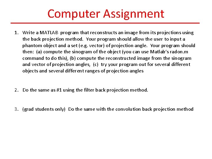 Computer Assignment 1. Write a MATLAB program that reconstructs an image from its projections