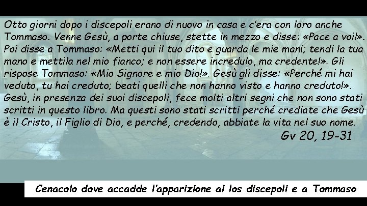 Otto giorni dopo i discepoli erano di nuovo in casa e c’era con loro