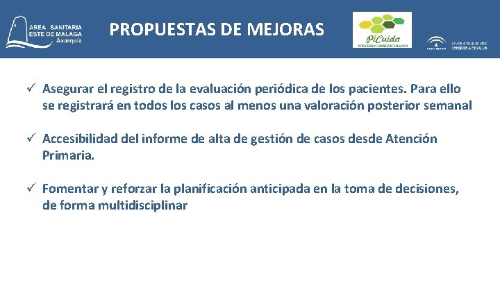 PROPUESTAS DE MEJORAS ü Asegurar el registro de la evaluación periódica de los pacientes.