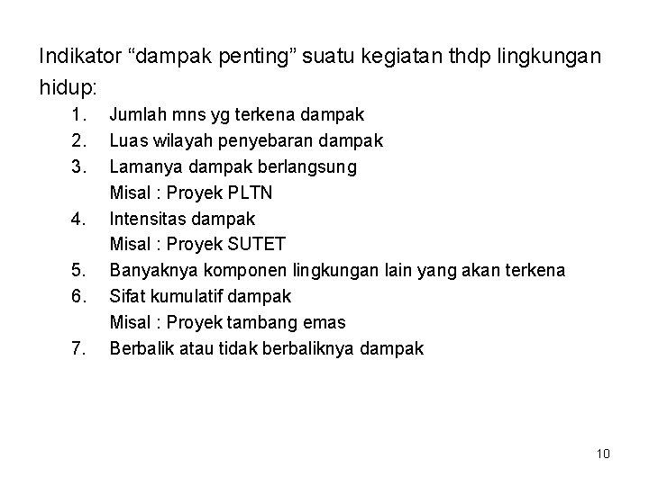 Indikator “dampak penting” suatu kegiatan thdp lingkungan hidup: 1. 2. 3. 4. 5. 6.