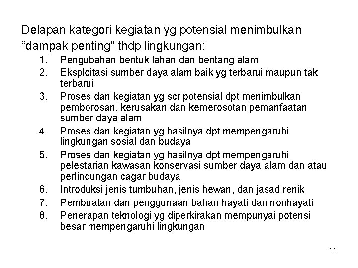 Delapan kategori kegiatan yg potensial menimbulkan “dampak penting” thdp lingkungan: 1. 2. 3. 4.