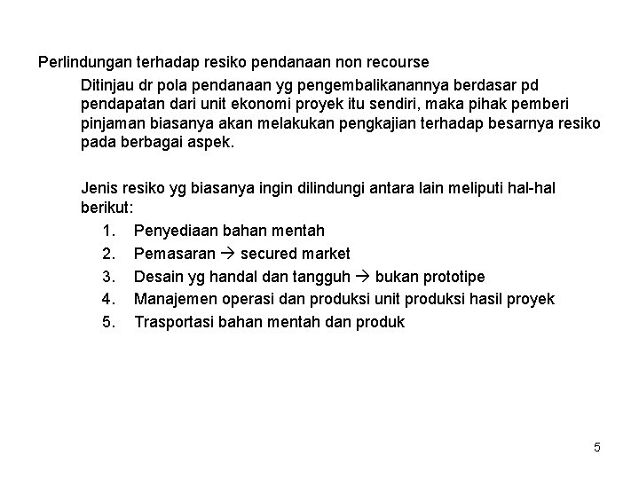 Perlindungan terhadap resiko pendanaan non recourse Ditinjau dr pola pendanaan yg pengembalikanannya berdasar pd