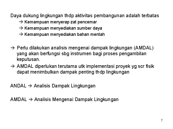Daya dukung lingkungan thdp aktivitas pembangunan adalah terbatas Kemampuan menyerap zat pencemar Kemampuan menyediakan