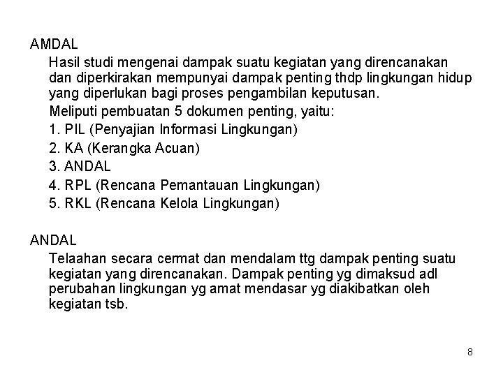 AMDAL Hasil studi mengenai dampak suatu kegiatan yang direncanakan diperkirakan mempunyai dampak penting thdp