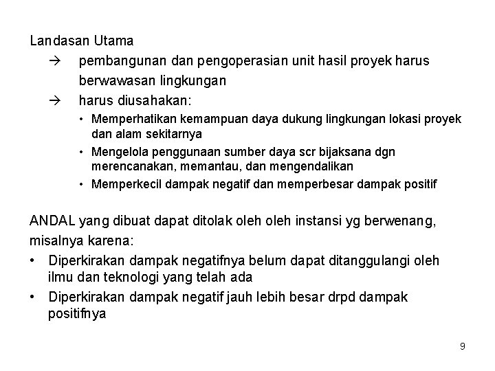 Landasan Utama pembangunan dan pengoperasian unit hasil proyek harus berwawasan lingkungan harus diusahakan: •