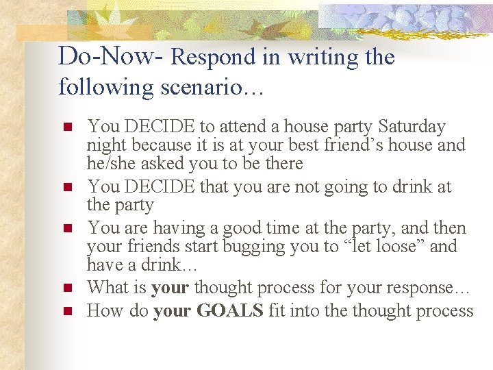 Do-Now- Respond in writing the following scenario… n n n You DECIDE to attend